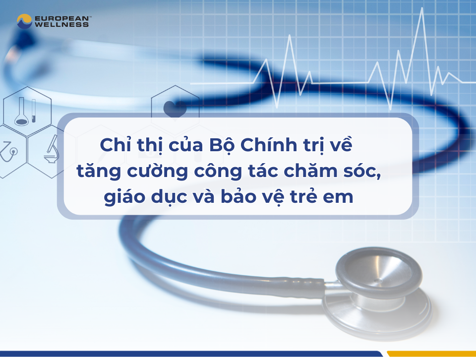 Chỉ thị của Bộ Chính trị về tăng cường công tác chăm sóc, giáo dục và bảo vệ trẻ em